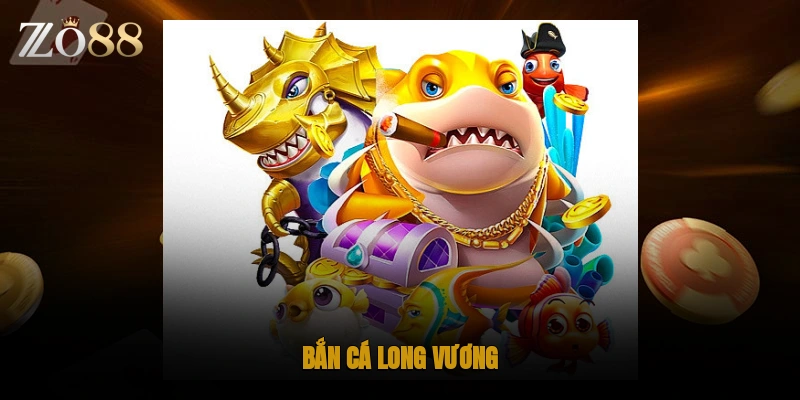 Bắn cá long vương