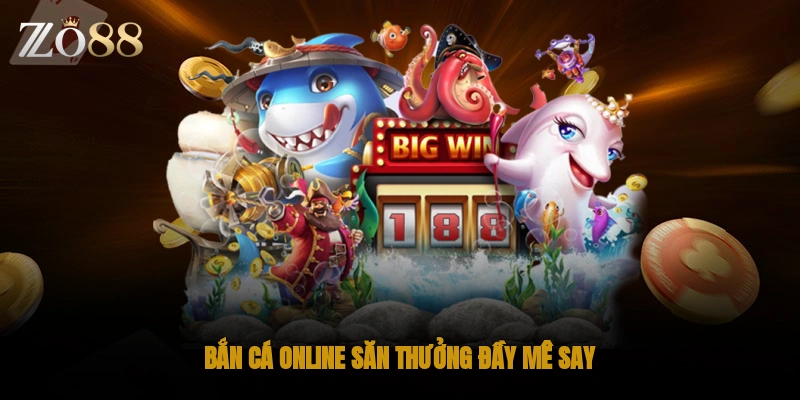 Bắn cá online săn thưởng đầy mê say