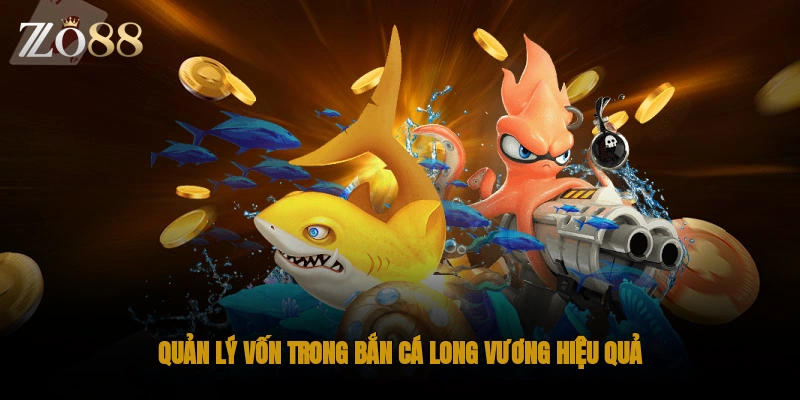 Quản lý vốn trong bắn cá long vương hiệu quả