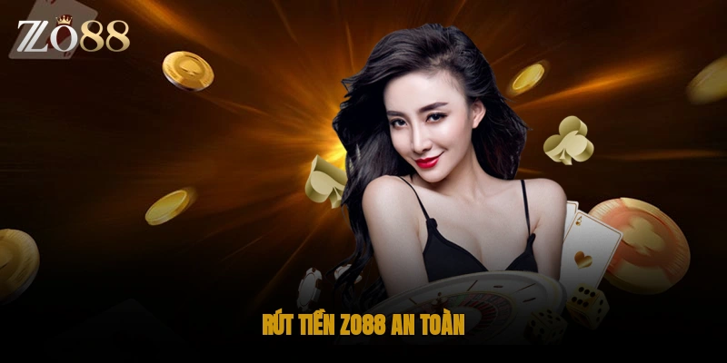 Rút tiền ZO88 an toàn