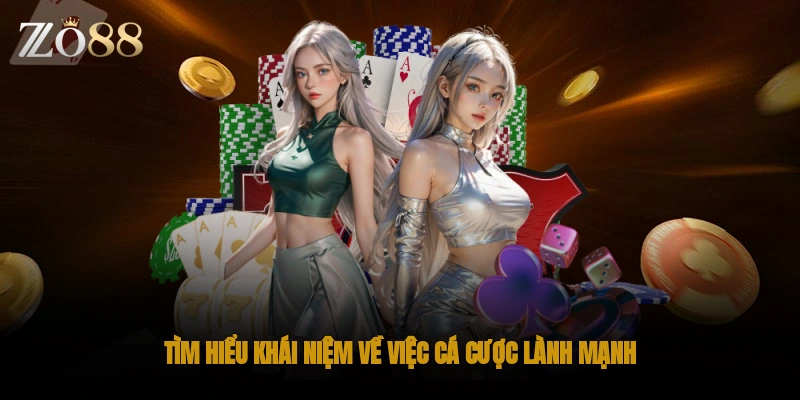 Tìm hiểu khái niệm về việc cá cược lành mạnh