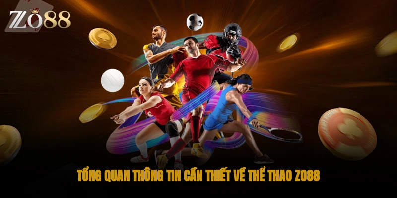 Tổng quan thông tin cần thiết về thể thao ZO88