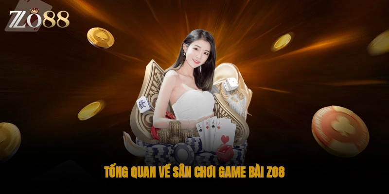 Tổng quan về sân chơi game bài ZO88