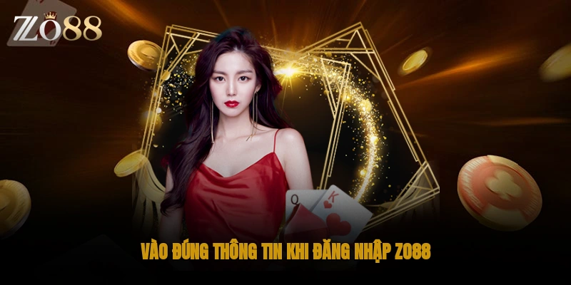 Vào đúng thông tin khi đăng nhập ZO88